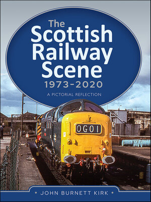 cover image of The Scottish Railway Scene 1973–2020